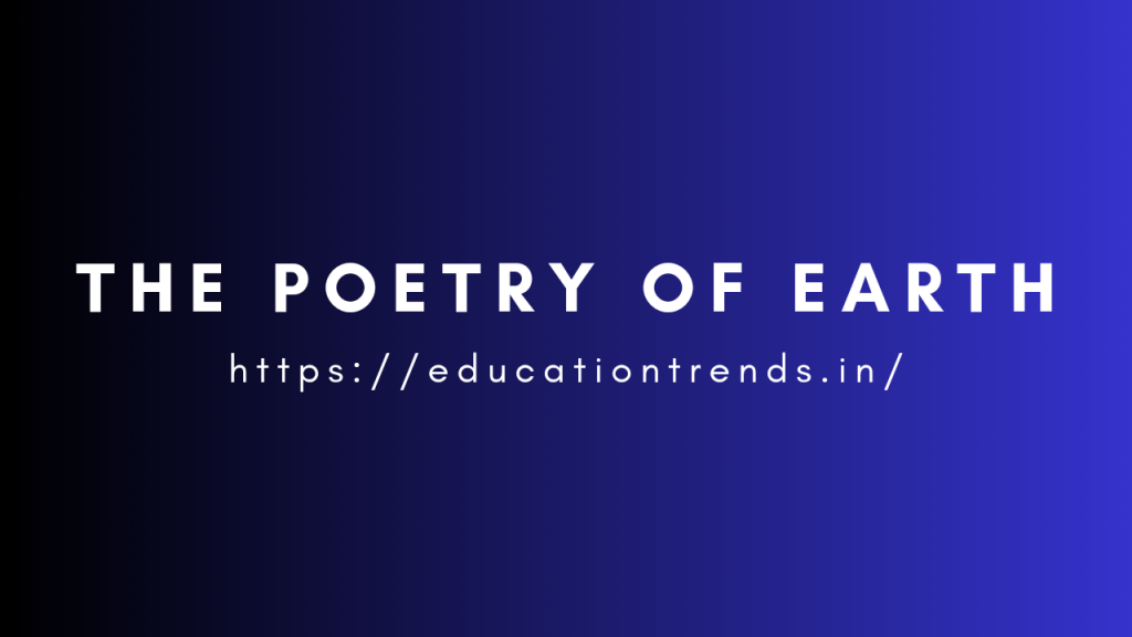 What does  Keats  mean  by ‘the poetry of earth’ ? Why does he say that his poetry never ceases ?
