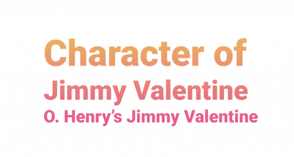 Character of Jimmy Valentine in O Henry’s Jimmy Valentine