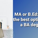 MA or B.Ed: What’s the best option after a BA degree?